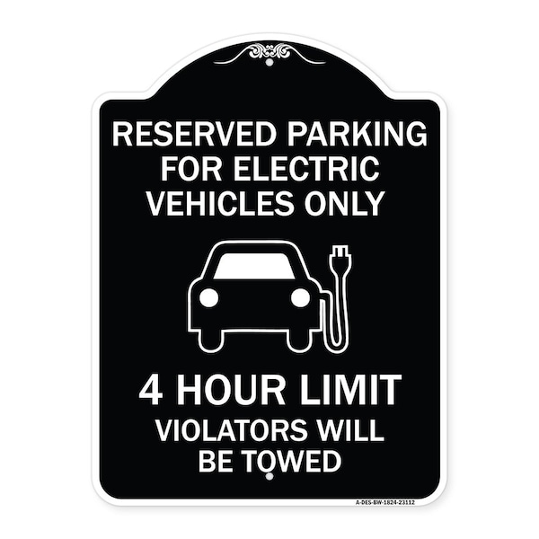 Reserved Parking for Electric Vehicles 4 Hour Limit Violators Towed Alum, 24" x 18", BW-1824-23112
